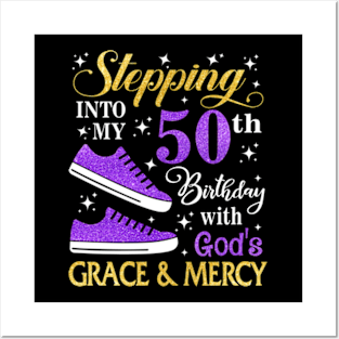 Stepping Into My 50th Birthday With God's Grace & Mercy Bday Posters and Art